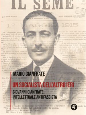 Un socialista dell'altro ieri. Giovanni Gianfrate intellettuale antifascista