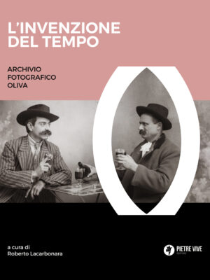 L'invenzione del tempo. Archivio fotografico Oliva