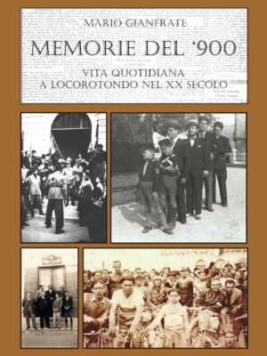 Memorie del '900. Vita quotidiana a Locorotondo nel XX secolo. Vol 2